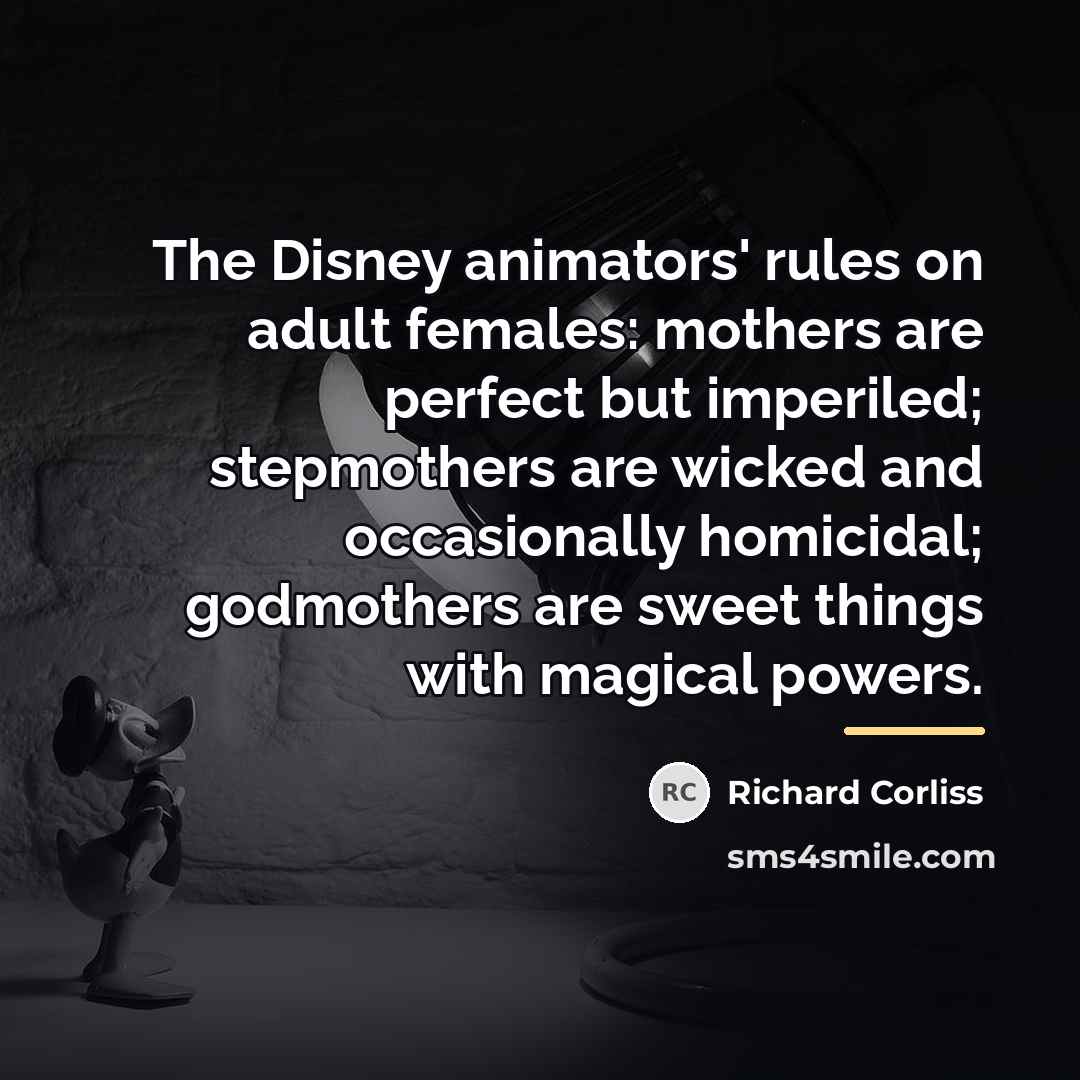“The Disney animators' rules on adult females: mothers are perfect…” quote by Richard Corliss
