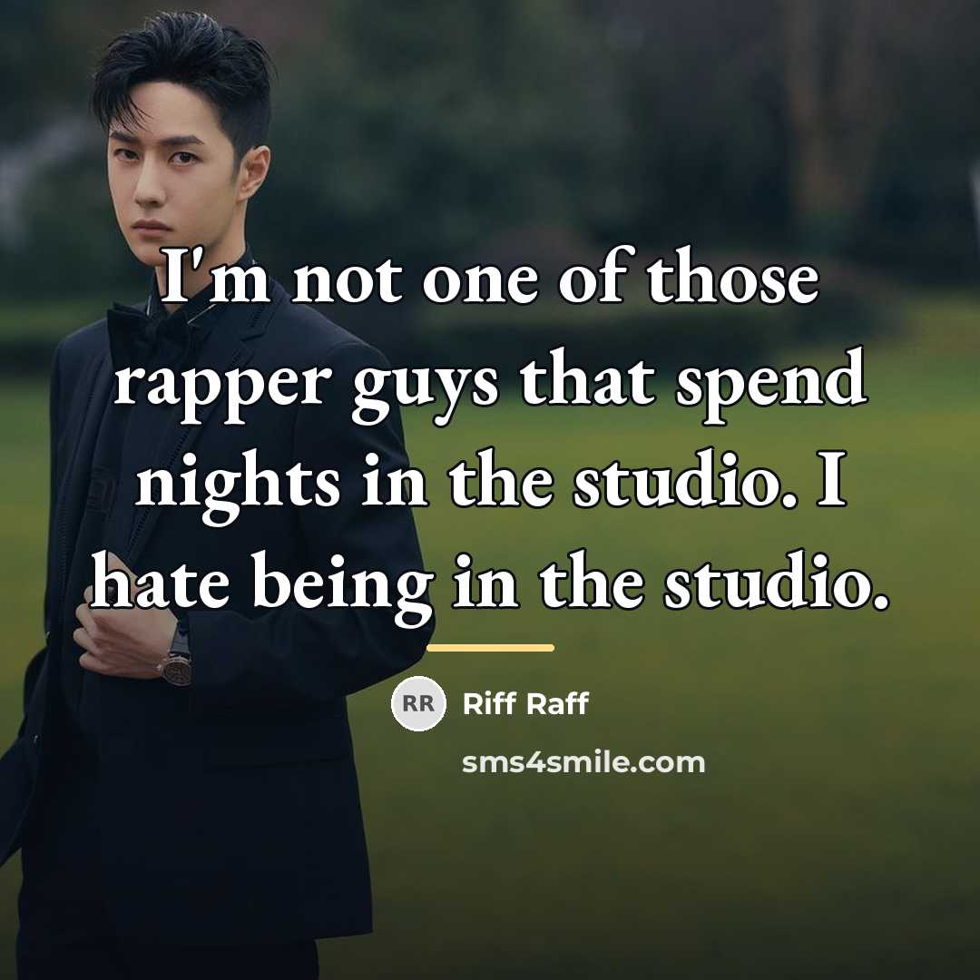 “I'm not one of those rapper guys that spend nights…” quote by Riff Raff