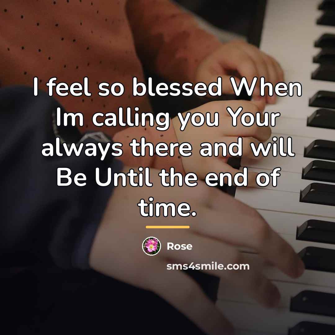“I feel so blessed When Im calling you Your always…” quote by Rose