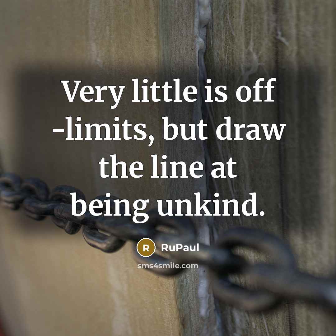 “Very little is off -limits, but draw the line at…” quote by RuPaul