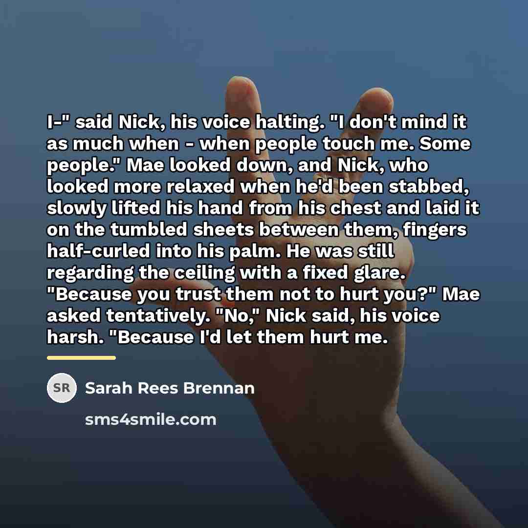 “I-" said Nick, his voice halting. "I don't mind it…” quote by Sarah Rees Brennan
