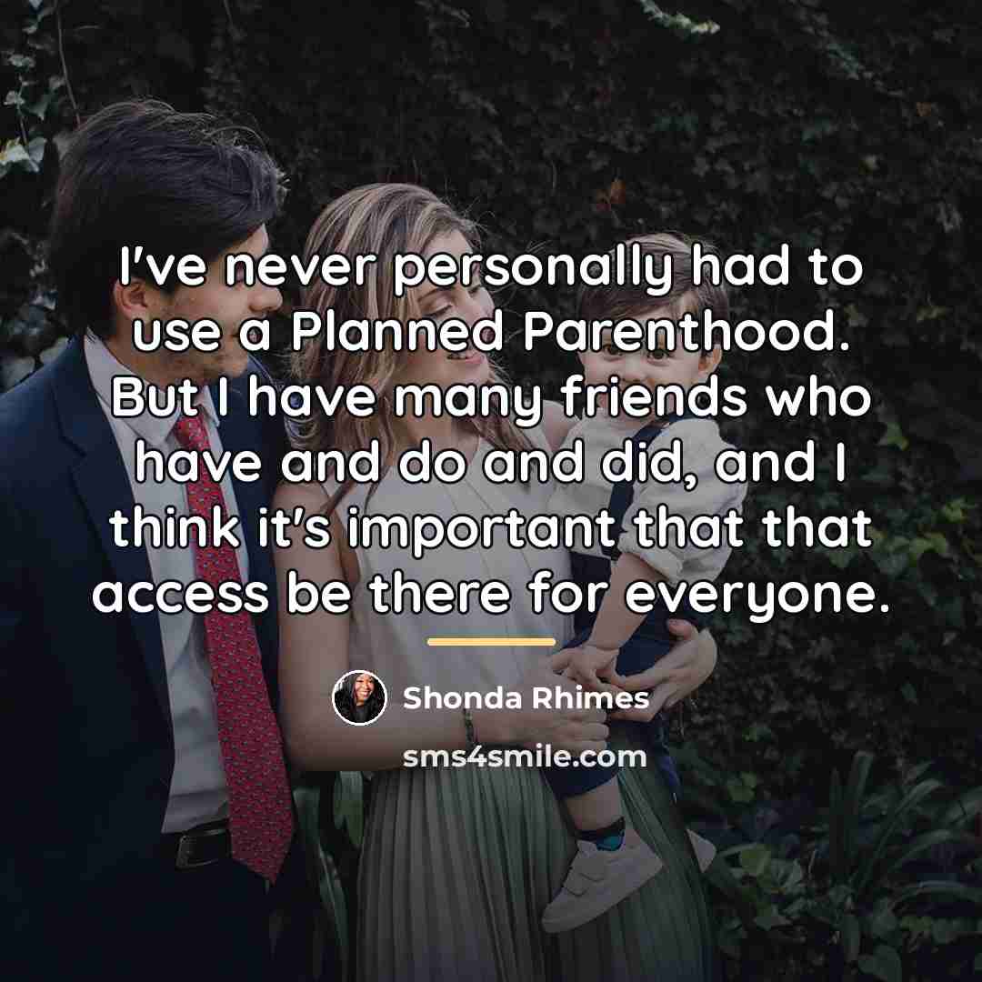 “I've never personally had to use a Planned Parenthood. But…” quote by Shonda Rhimes