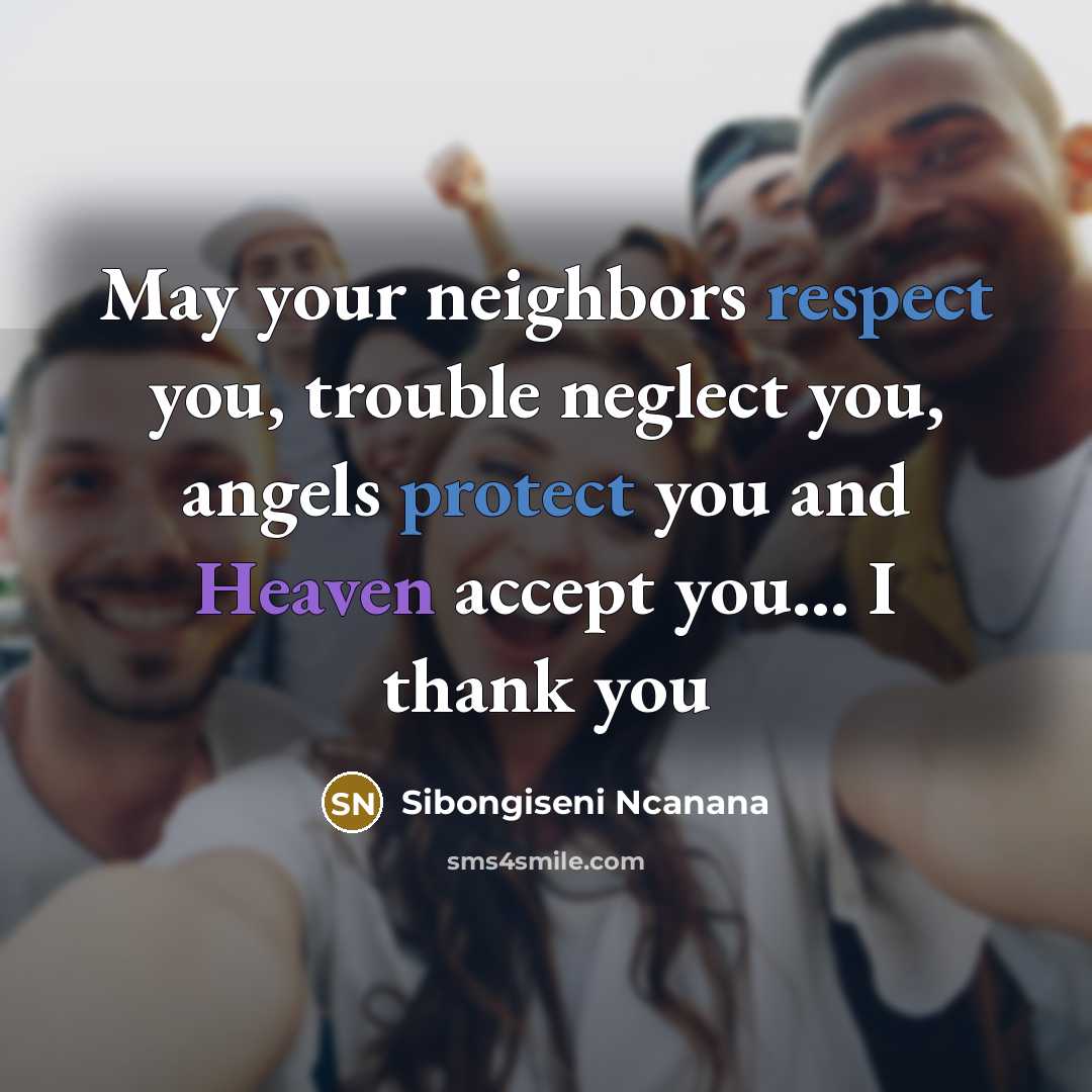 “May your neighbors respect you, trouble neglect you, angels protect…” quote by Sibongiseni Ncanana