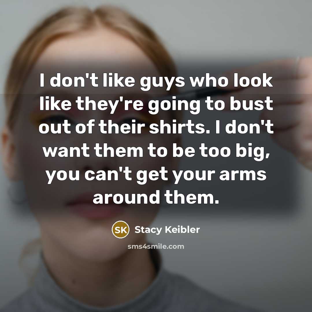 “I don't like guys who look like they're going to…” quote by Stacy Keibler