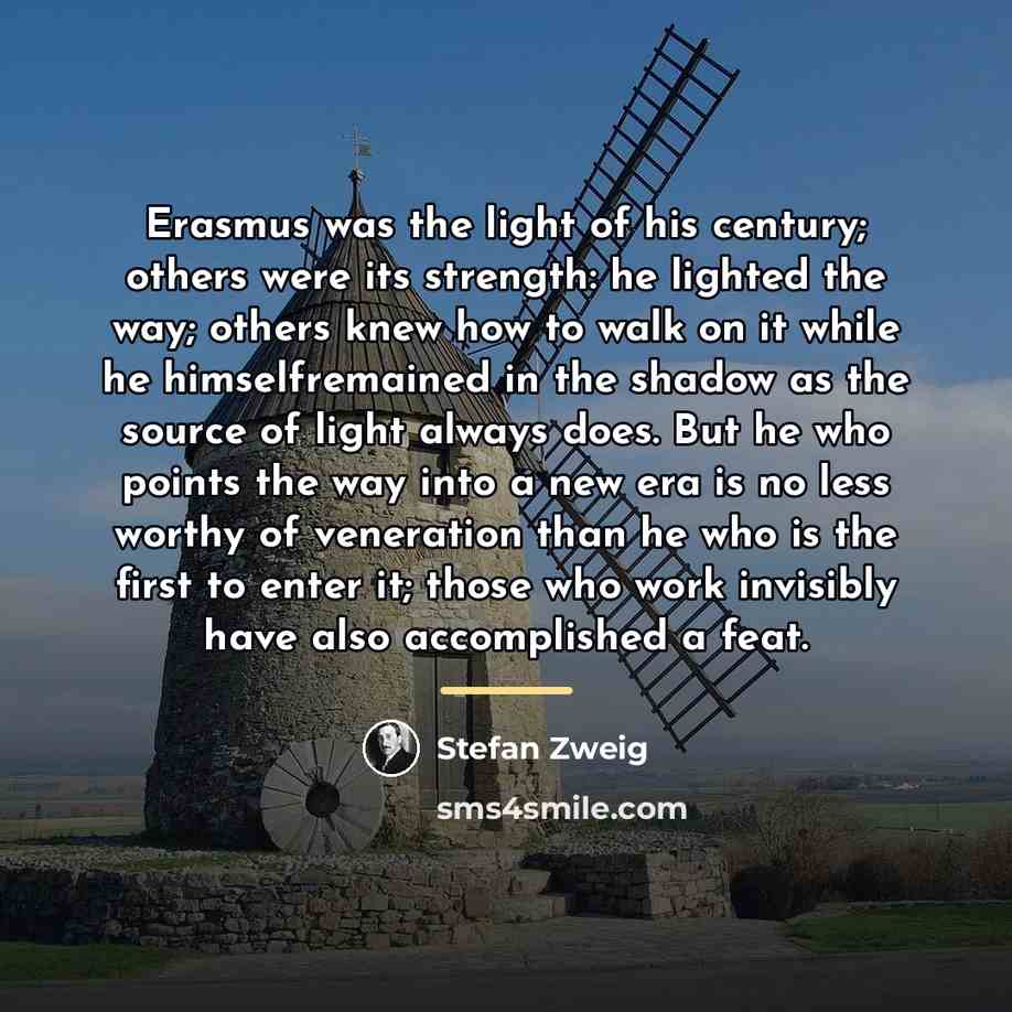 “Erasmus was the light of his century; others were its…” quote by Stefan Zweig