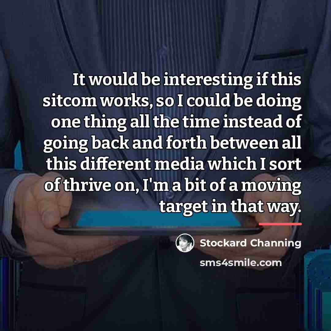 “It would be interesting if this sitcom works, so I…” quote by Stockard Channing