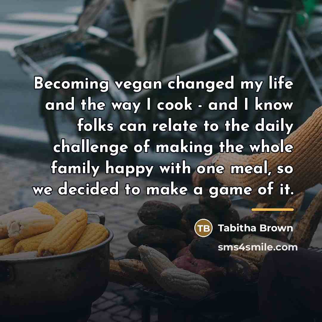 “Becoming vegan changed my life and the way I cook…” quote by Tabitha Brown