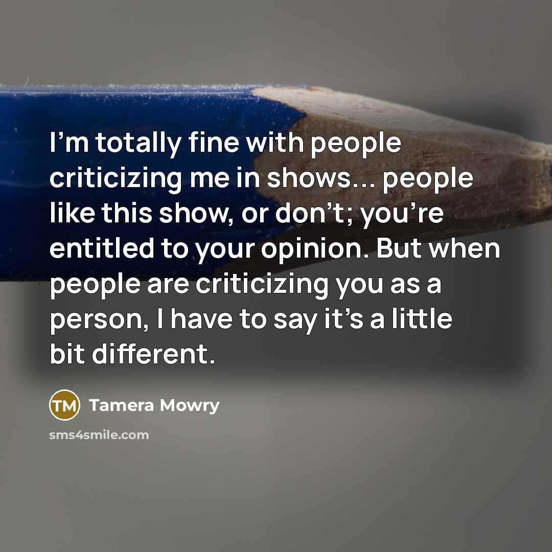 “I'm totally fine with people criticizing me in shows... people…” quote by Tamera Mowry