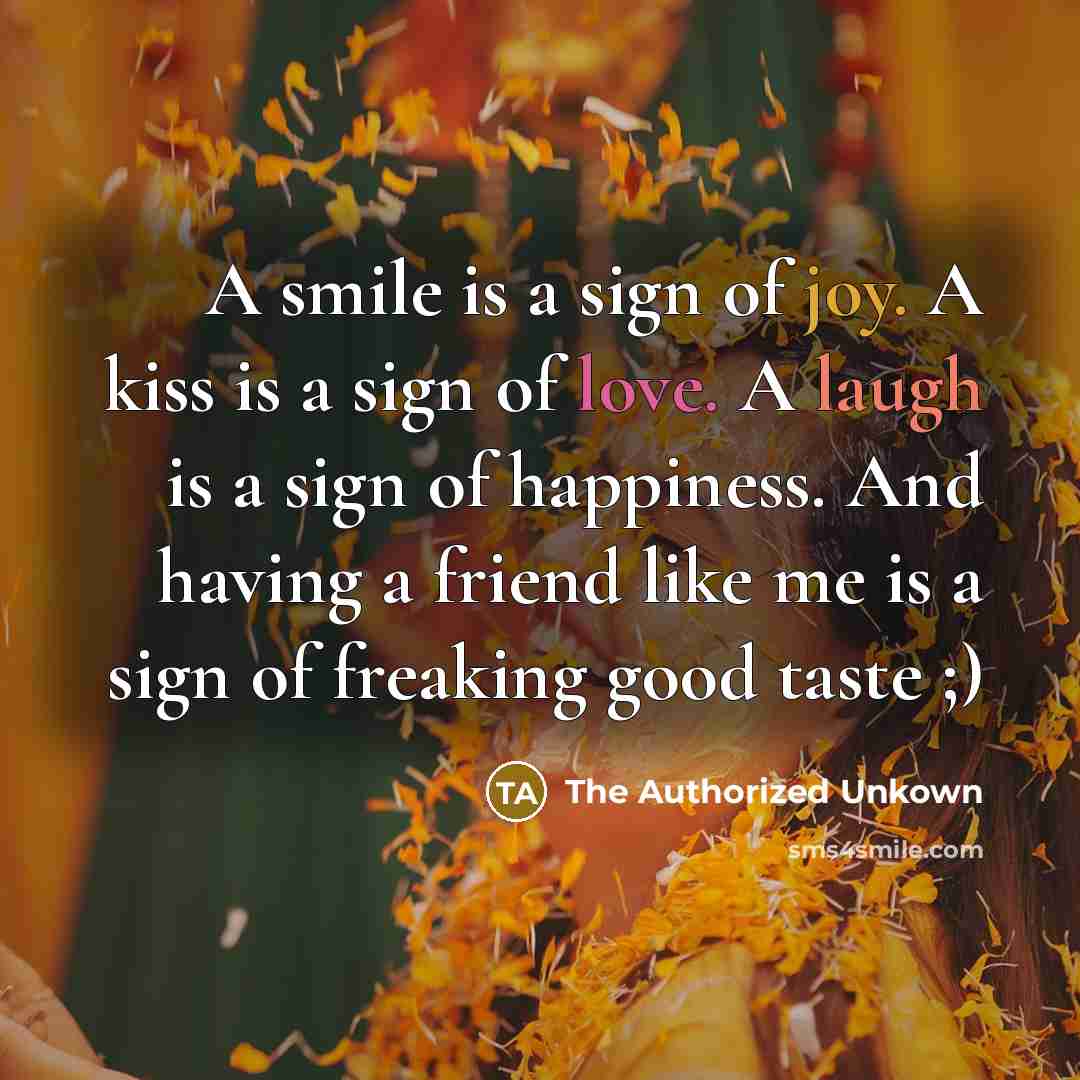“A smile is a sign of joy. A kiss is…” quote by The Authorized Unkown