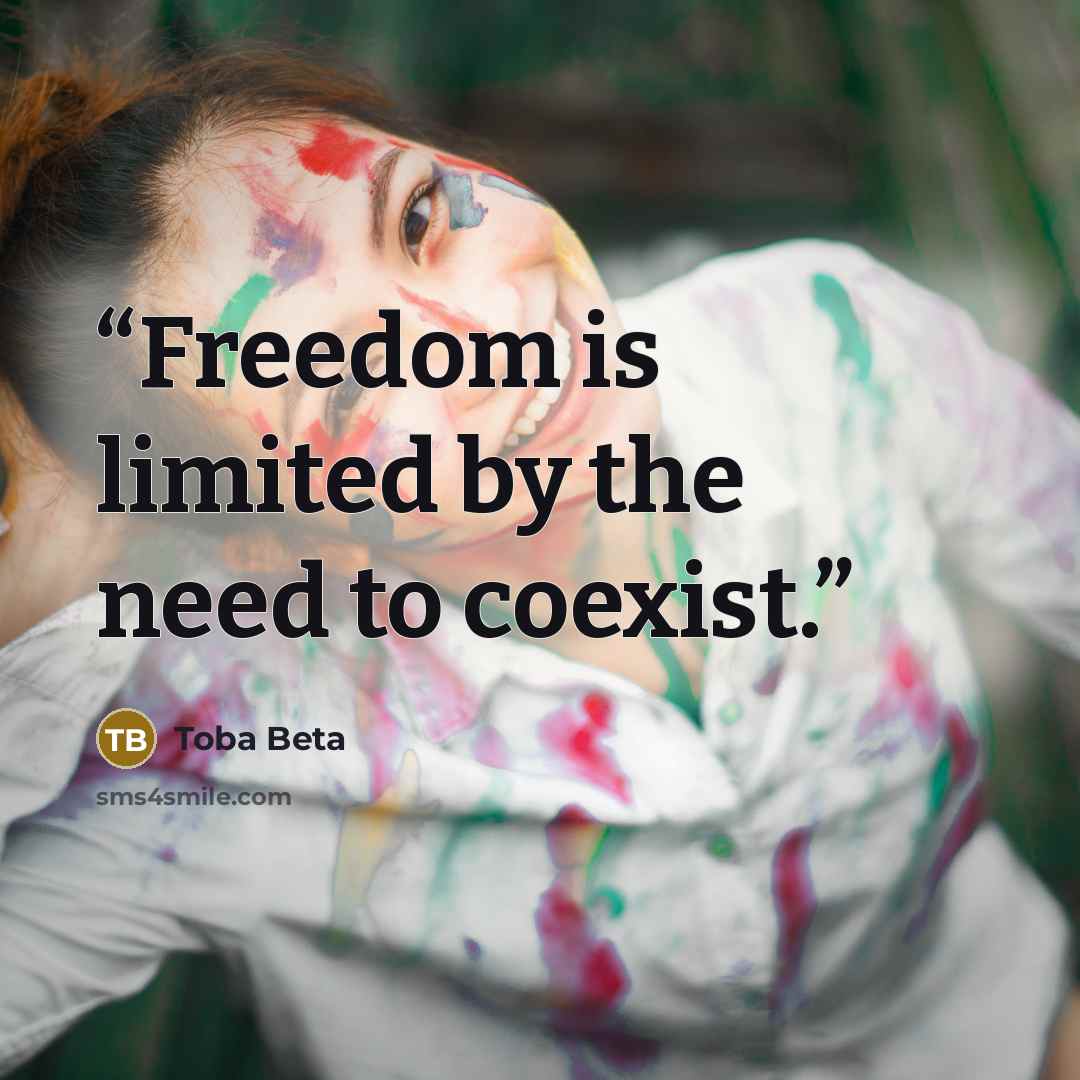 “Freedom is limited by the need to coexist.” quote by Toba Beta