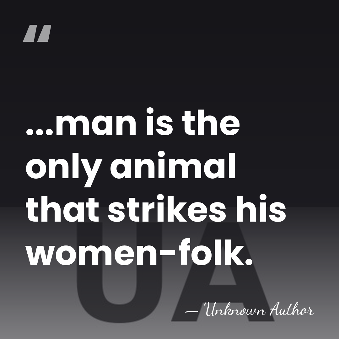 ...man is the only animal that strikes his women-folk. - Jeannie Gunn