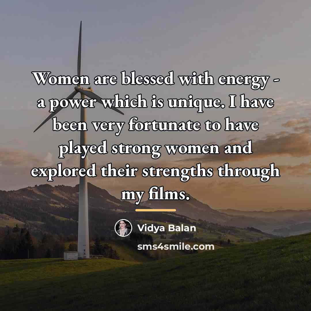 “Women are blessed with energy - a power which is…” quote by Vidya Balan