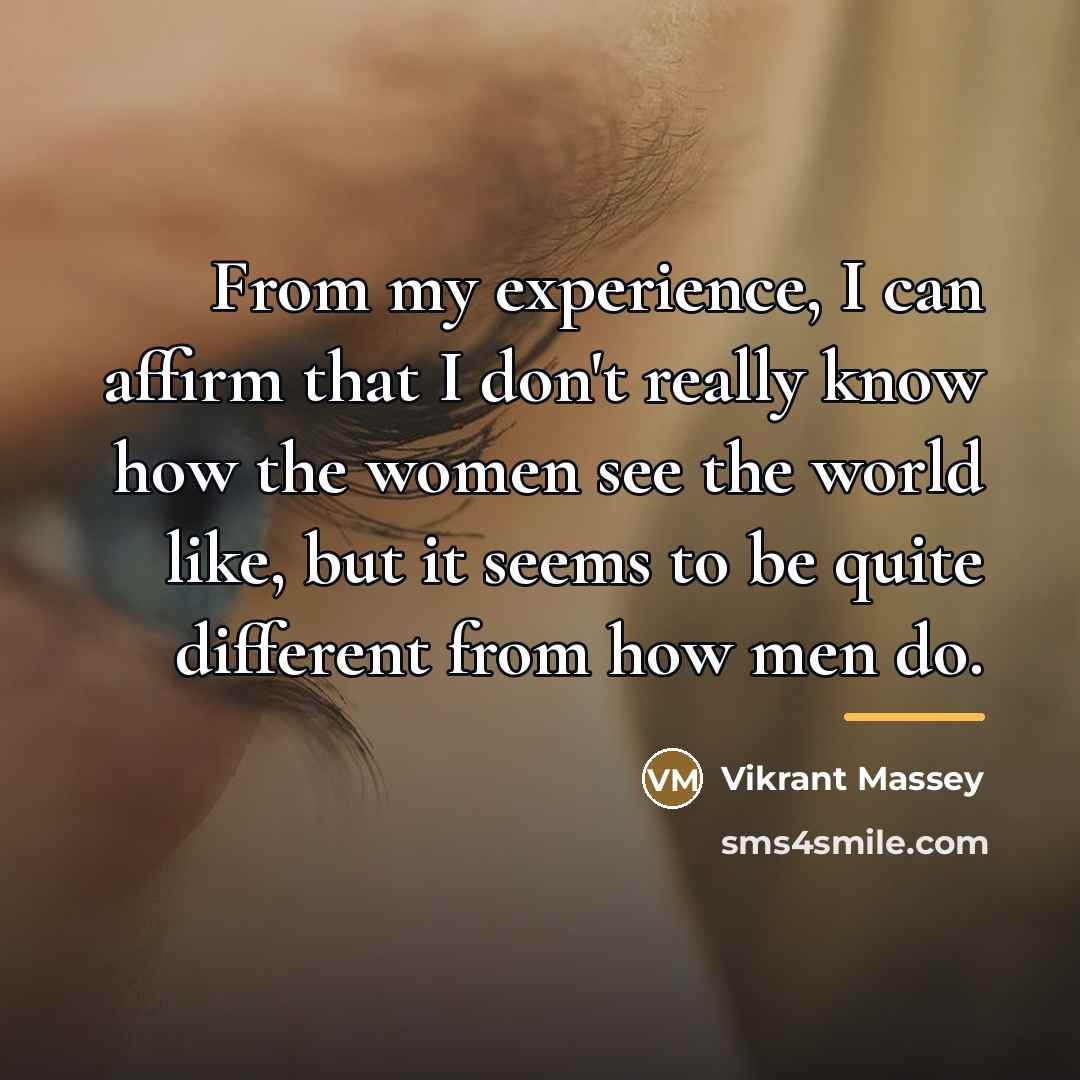 “From my experience, I can affirm that I don't really…” quote by Vikrant Massey