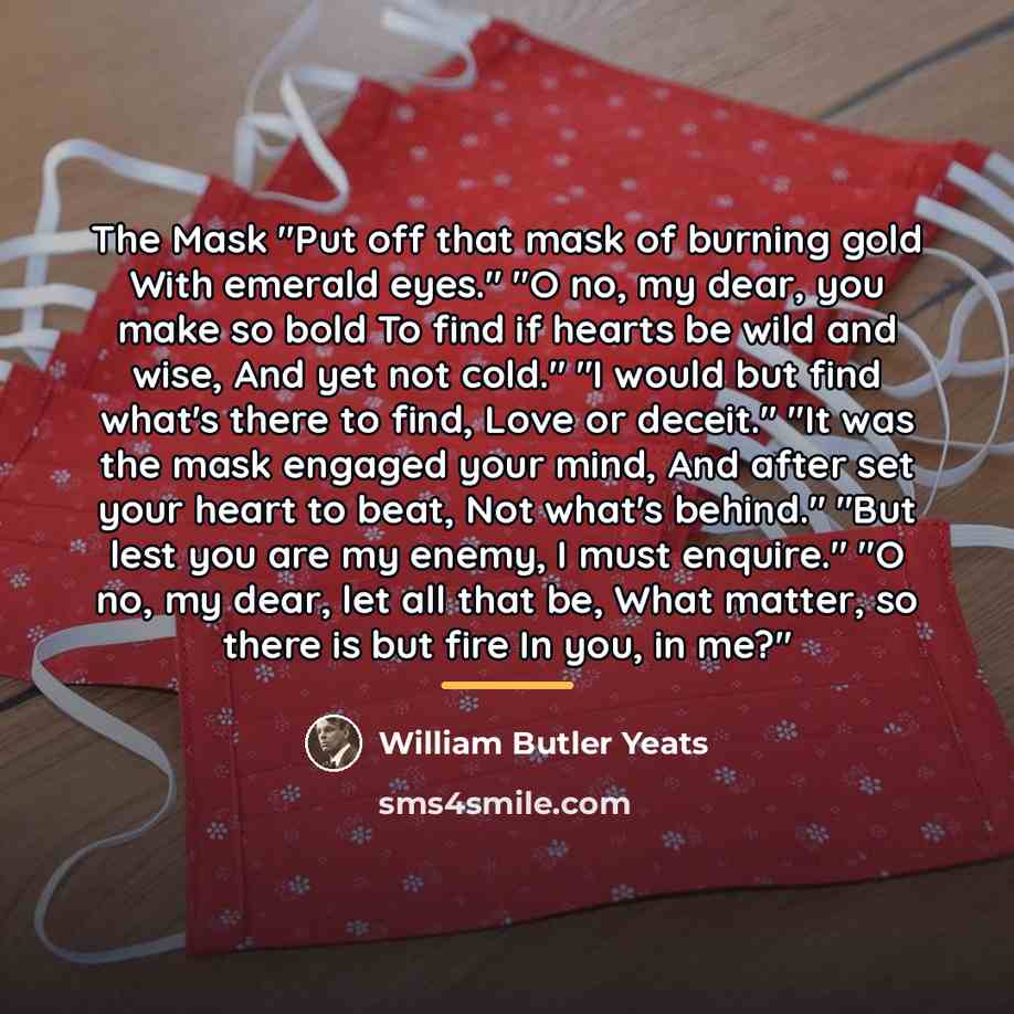 “The Mask "Put off that mask of burning gold With…” quote by William Butler Yeats