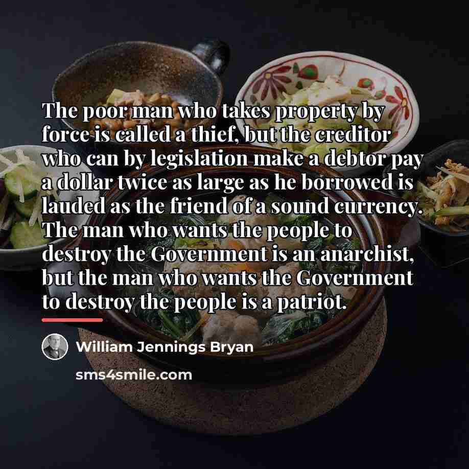 “The poor man who takes property by force is called…” quote by William Jennings Bryan