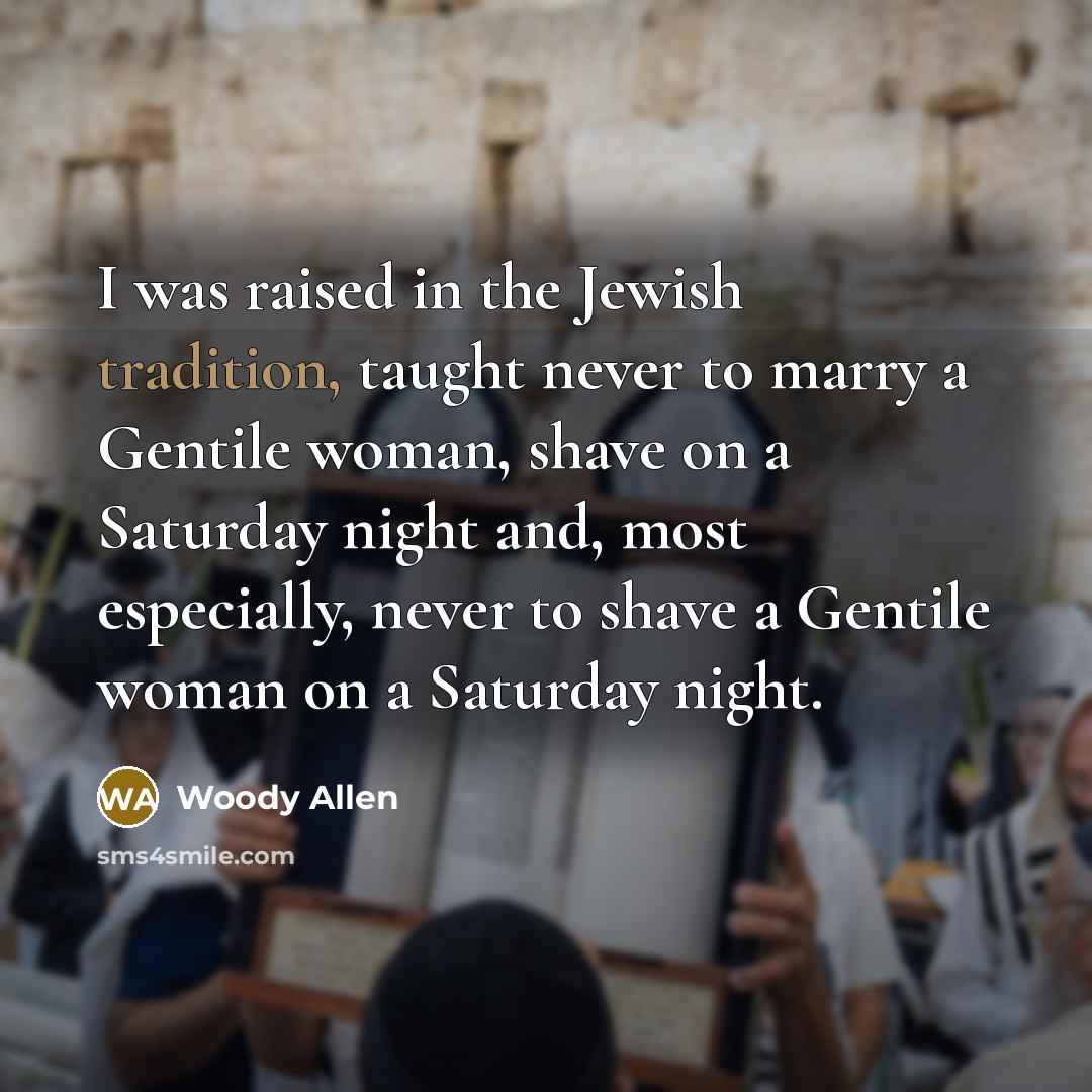 “I was raised in the Jewish tradition, taught never to…” quote by Woody Allen