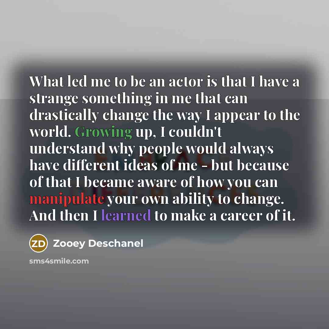 “What led me to be an actor is that I…” quote by Zooey Deschanel
