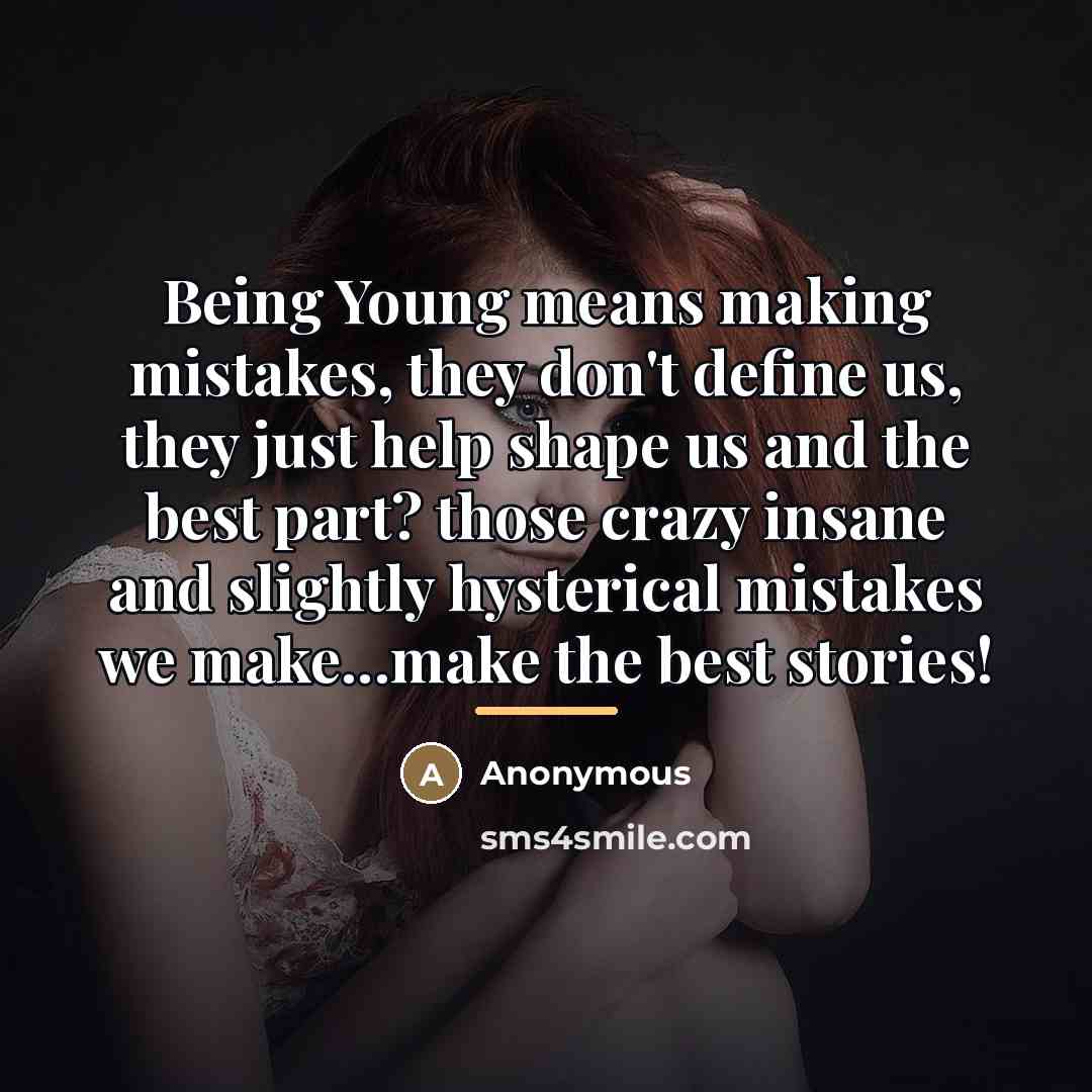 “Being Young means making mistakes, they don't define us, they…” quote by Anonymous