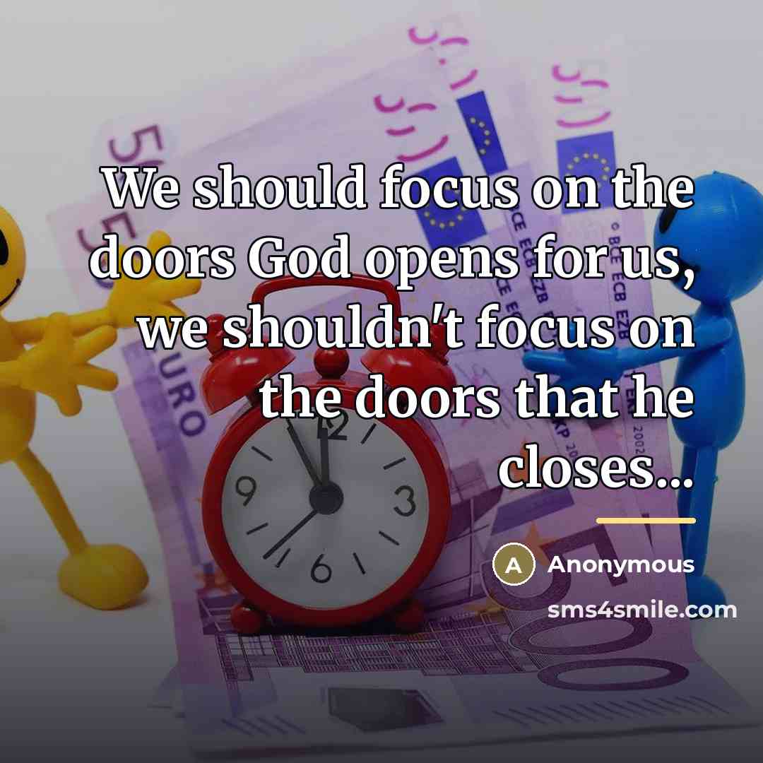 “We should focus on the doors God opens for us,…” quote by Anonymous