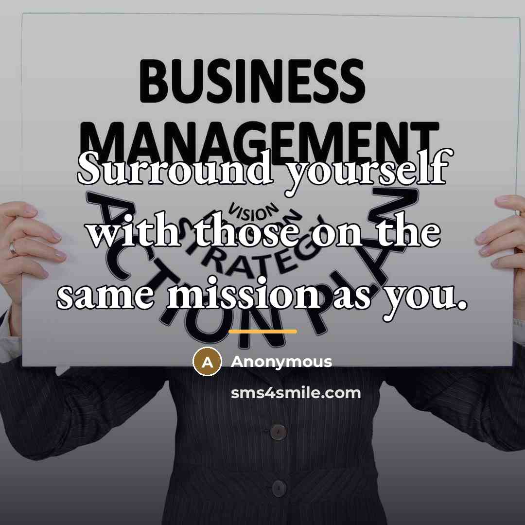 “Surround yourself with those on the same mission as you.…” quote by Anonymous