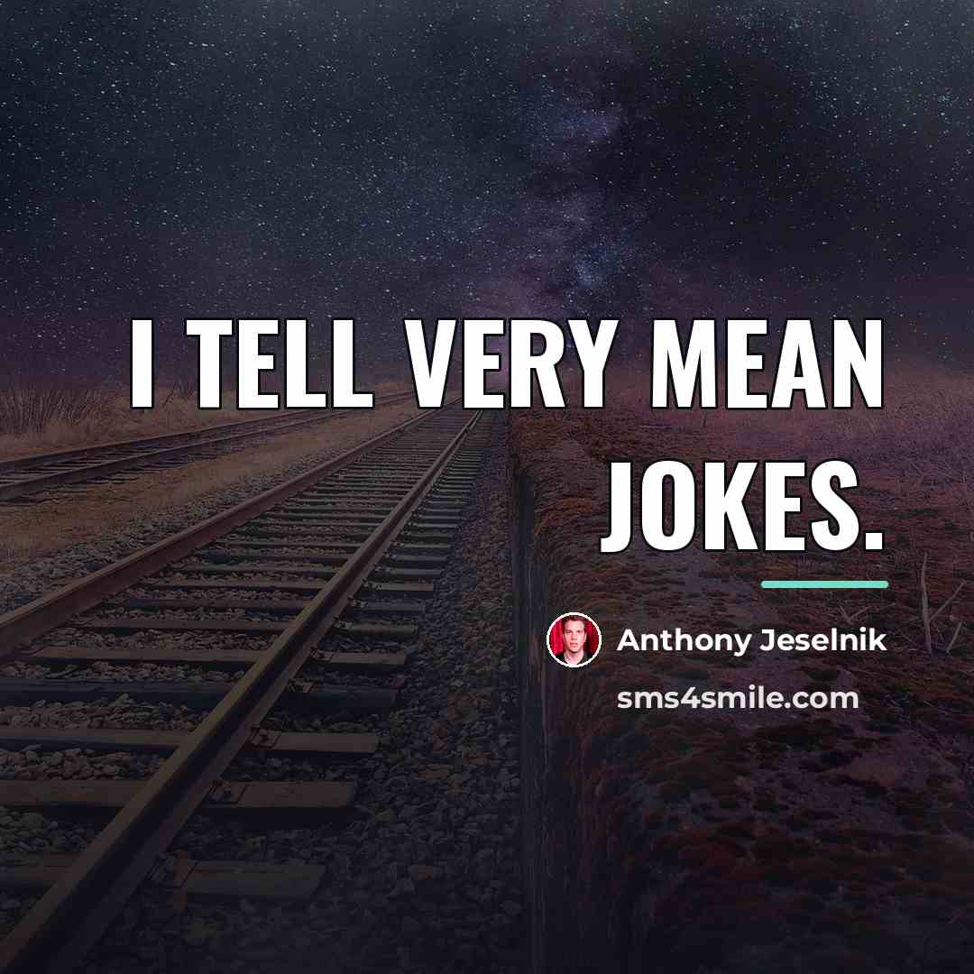 “I tell very mean jokes.…” quote by Anthony Jeselnik