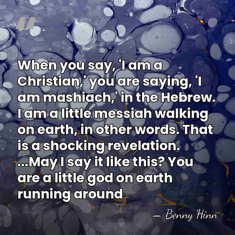 When you say, 'I am a Christian,' you are saying, 'I am&hellip; - Benny Hinn