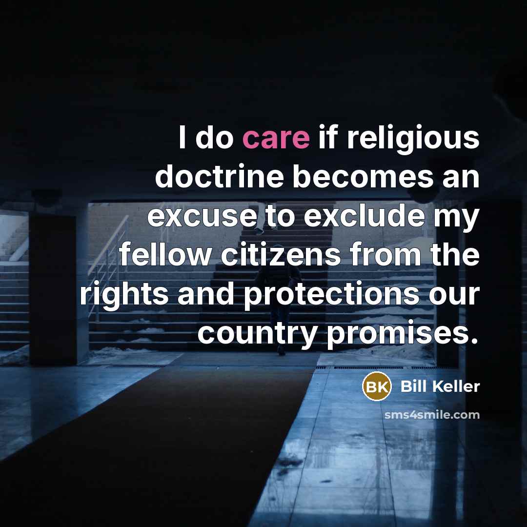 “I do care if religious doctrine becomes an excuse to…” quote by Bill Keller