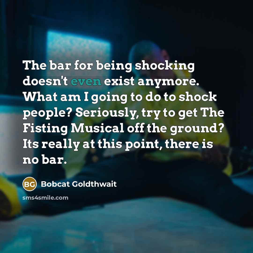 “The bar for being shocking doesn't even exist anymore. What…” quote by Bobcat Goldthwait