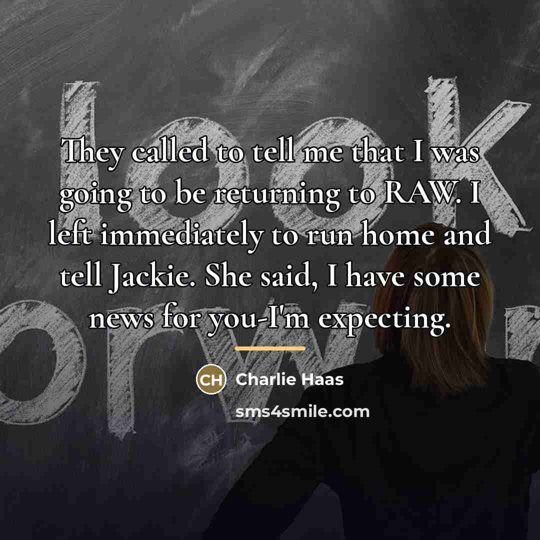 “They called to tell me that I was going to…” quote by Charlie Haas