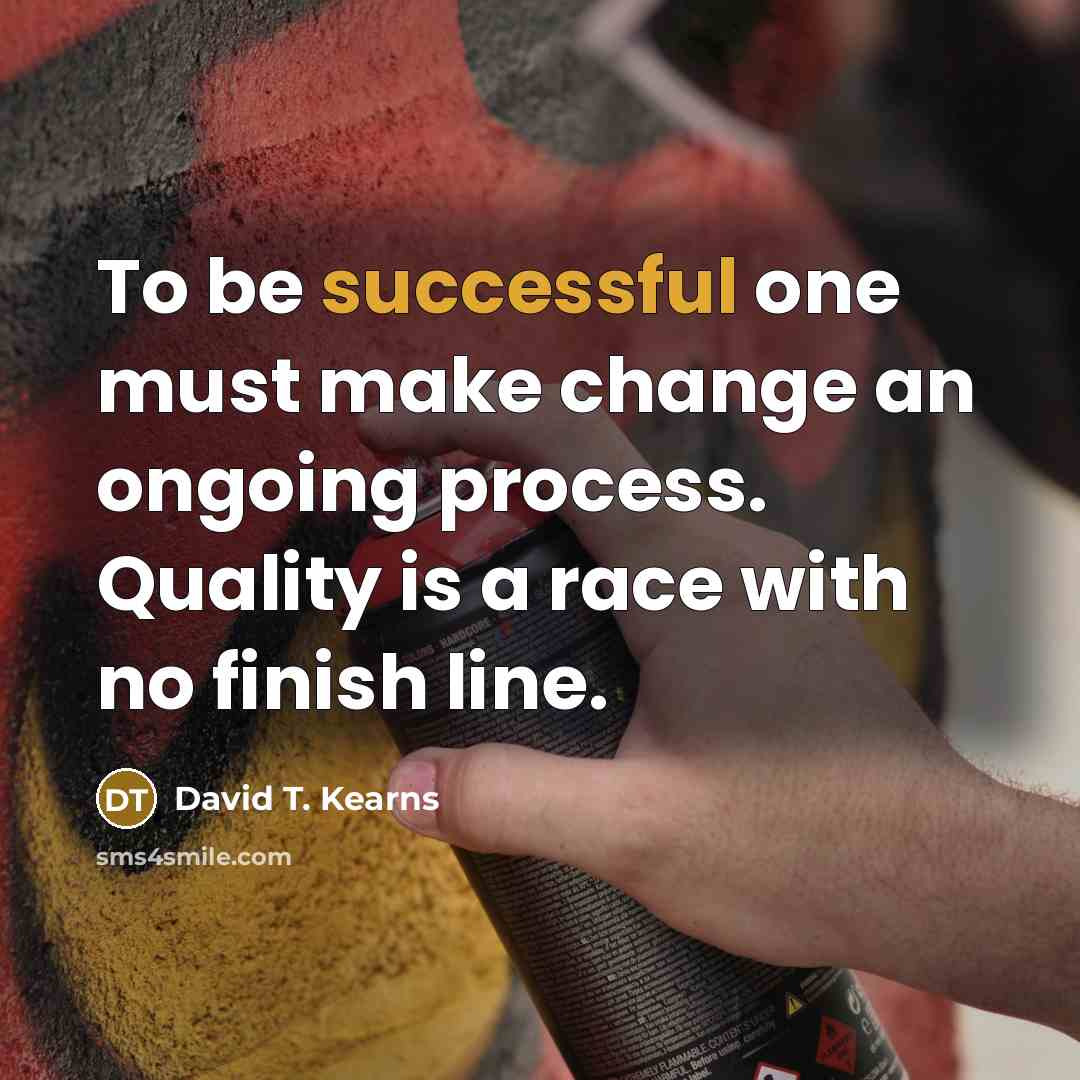 “To be successful one must make change an ongoing process.…” quote by David T. Kearns