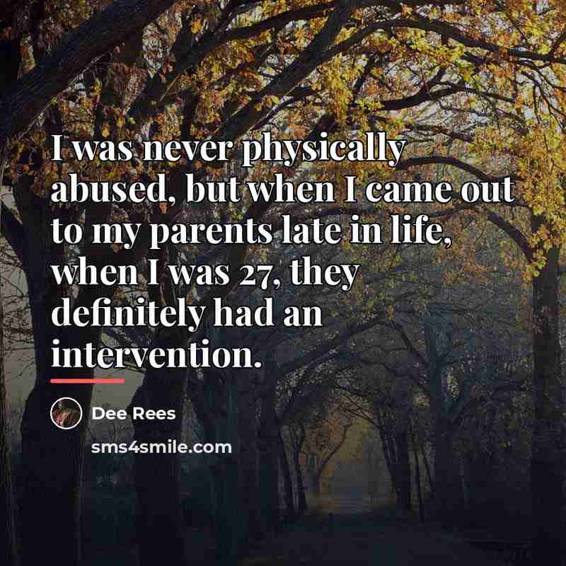 “I was never physically abused, but when I came out…” quote by Dee Rees