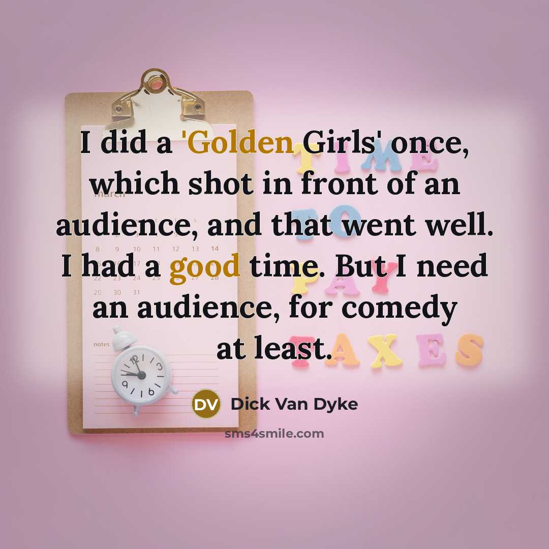“I did a 'Golden Girls' once, which shot in front…” quote by Dick Van Dyke