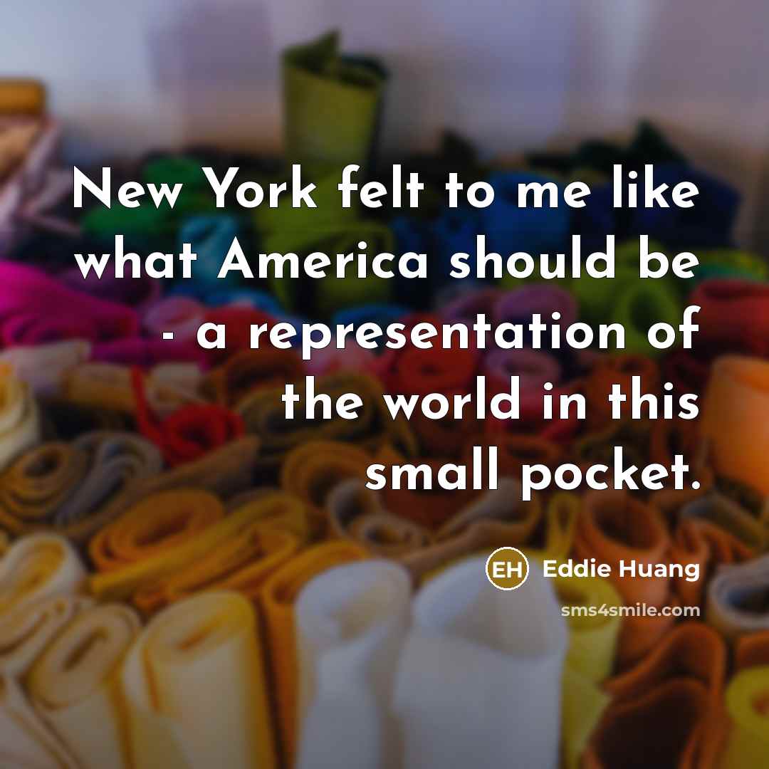 “New York felt to me like what America should be…” quote by Eddie Huang