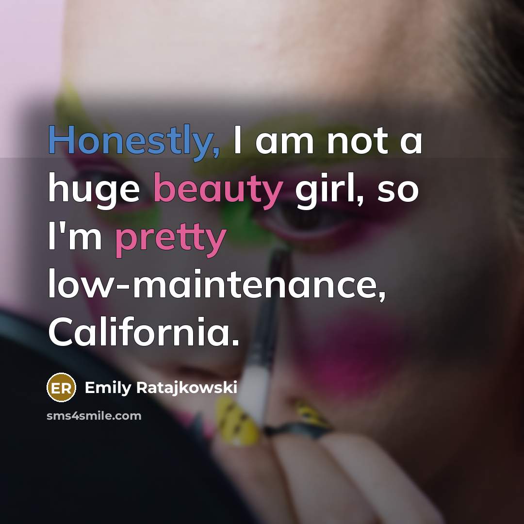 “Honestly, I am not a huge beauty girl, so I'm…” quote by Emily Ratajkowski