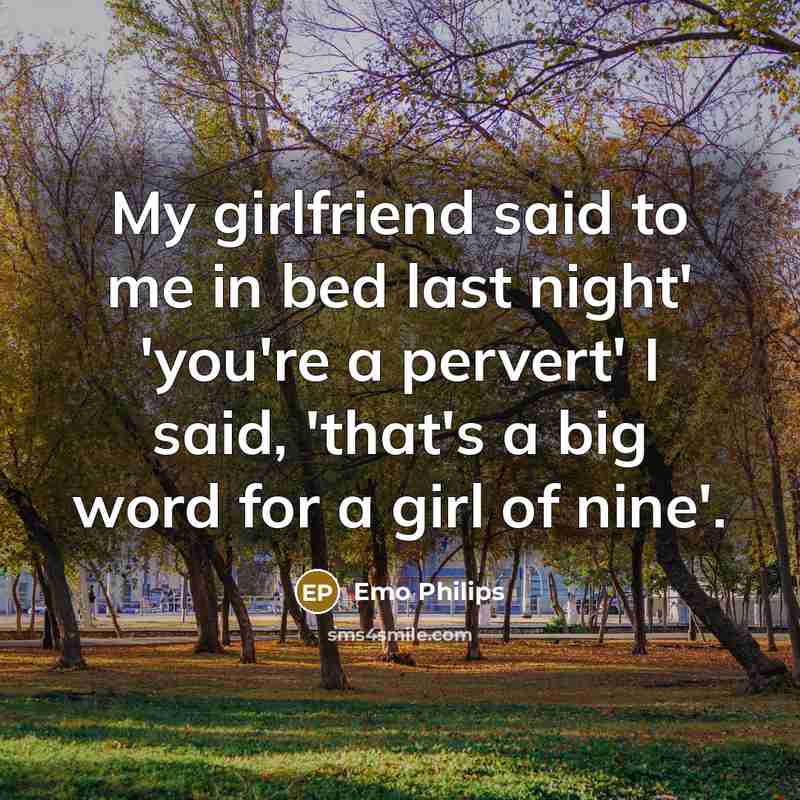 “My girlfriend said to me in bed last night' 'you're…” quote by Emo Philips