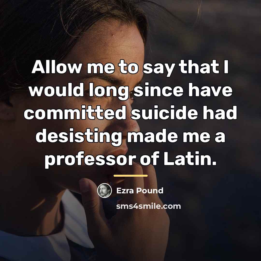 “Allow me to say that I would long since have…” quote by Ezra Pound