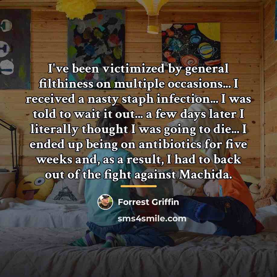 “I've been victimized by general filthiness on multiple occasions... I…” quote by Forrest Griffin