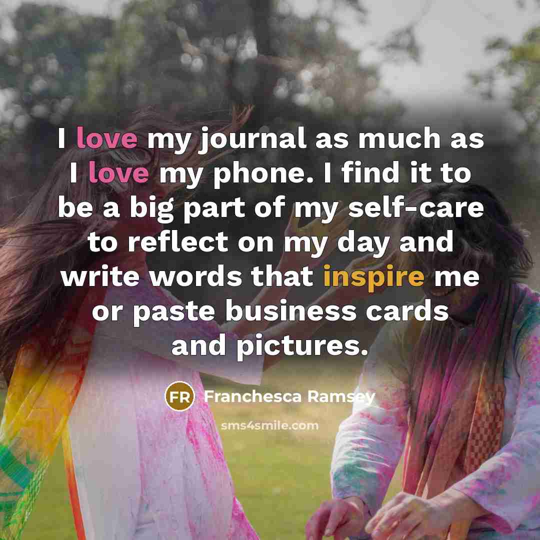 “I love my journal as much as I love my…” quote by Franchesca Ramsey