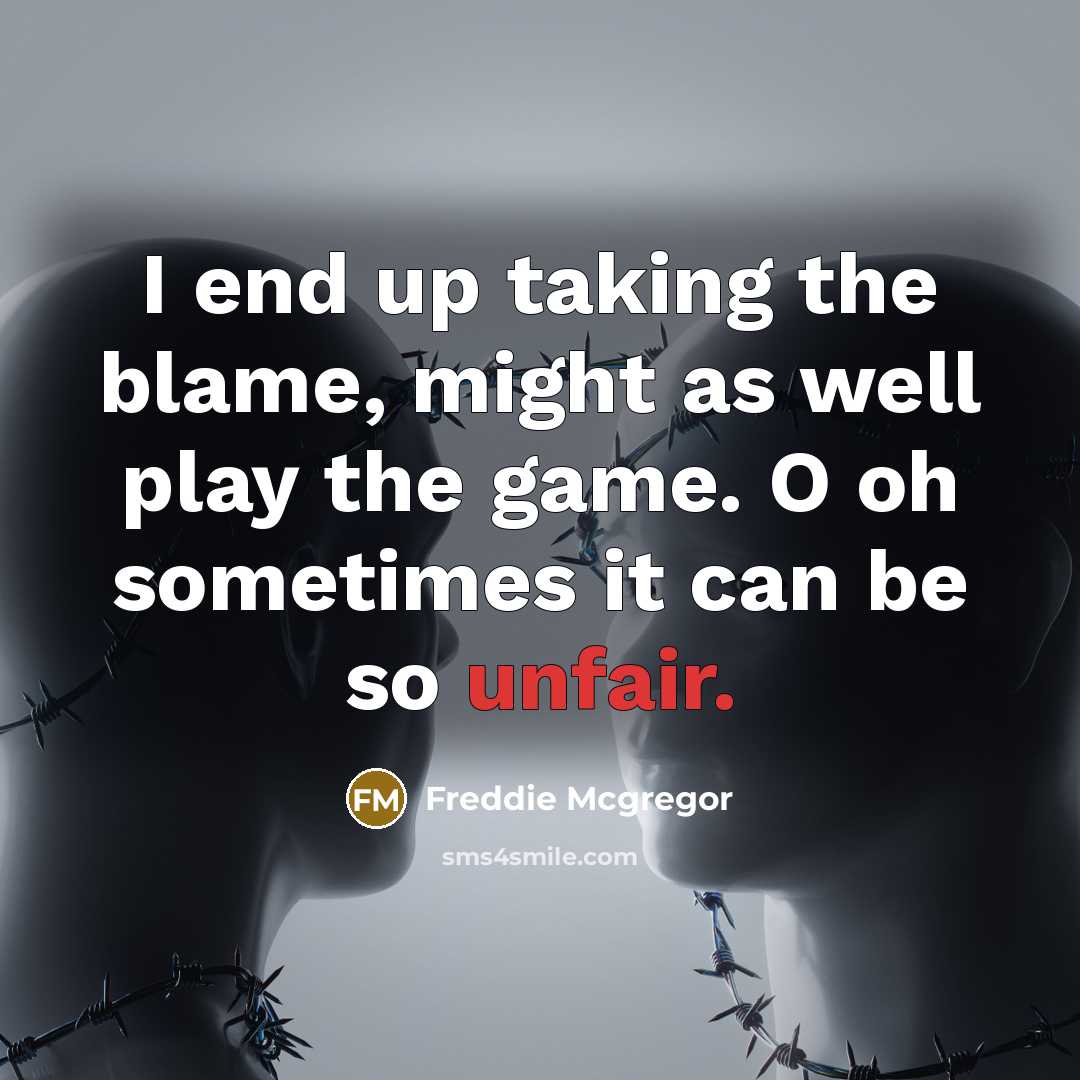 “I end up taking the blame, might as well play…” quote by Freddie Mcgregor