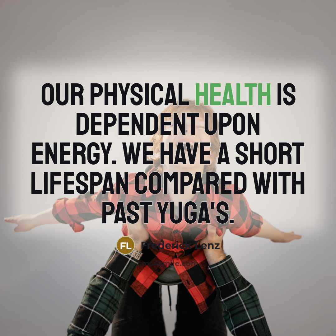 “Our physical health is dependent upon energy. We have a…” quote by Frederick Lenz