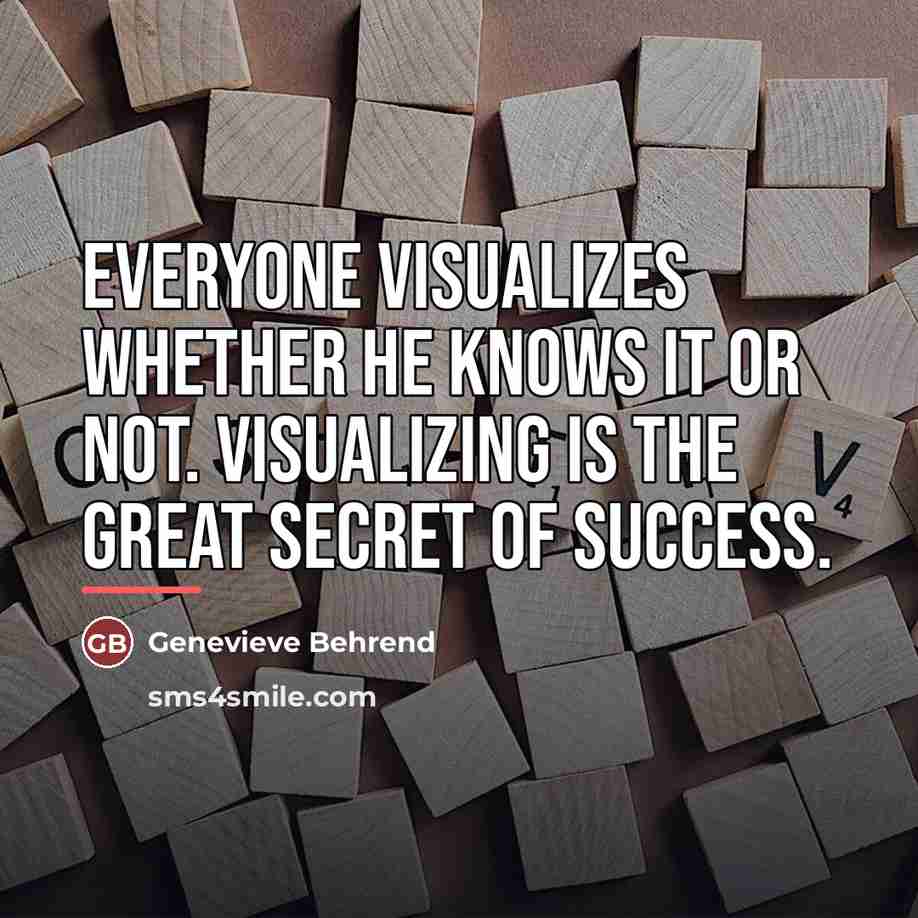“Everyone visualizes whether he knows it or not. Visualizing is…” quote by Genevieve Behrend