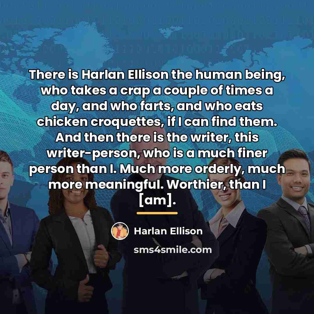 “There is Harlan Ellison the human being, who takes a…” quote by Harlan Ellison