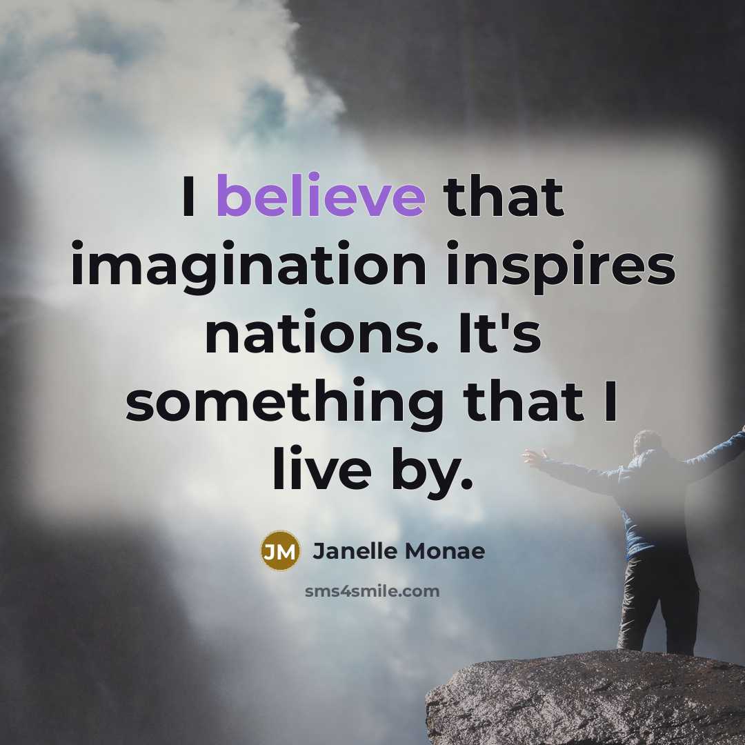 “I believe that imagination inspires nations. It's something that I…” quote by Janelle Monae