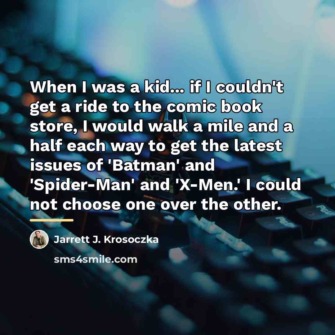 “When I was a kid... if I couldn't get a…” quote by Jarrett J. Krosoczka
