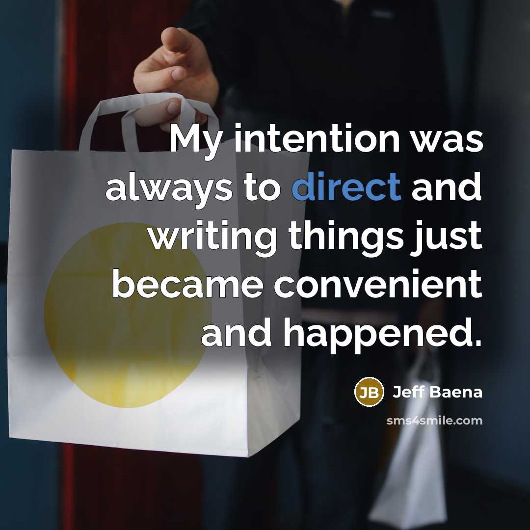 “My intention was always to direct and writing things just…” quote by Jeff Baena
