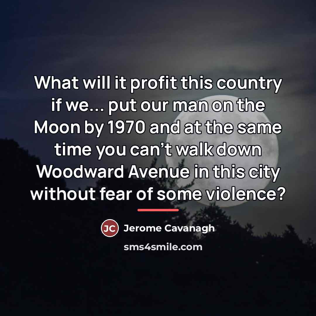 “What will it profit this country if we... put our…” quote by Jerome Cavanagh
