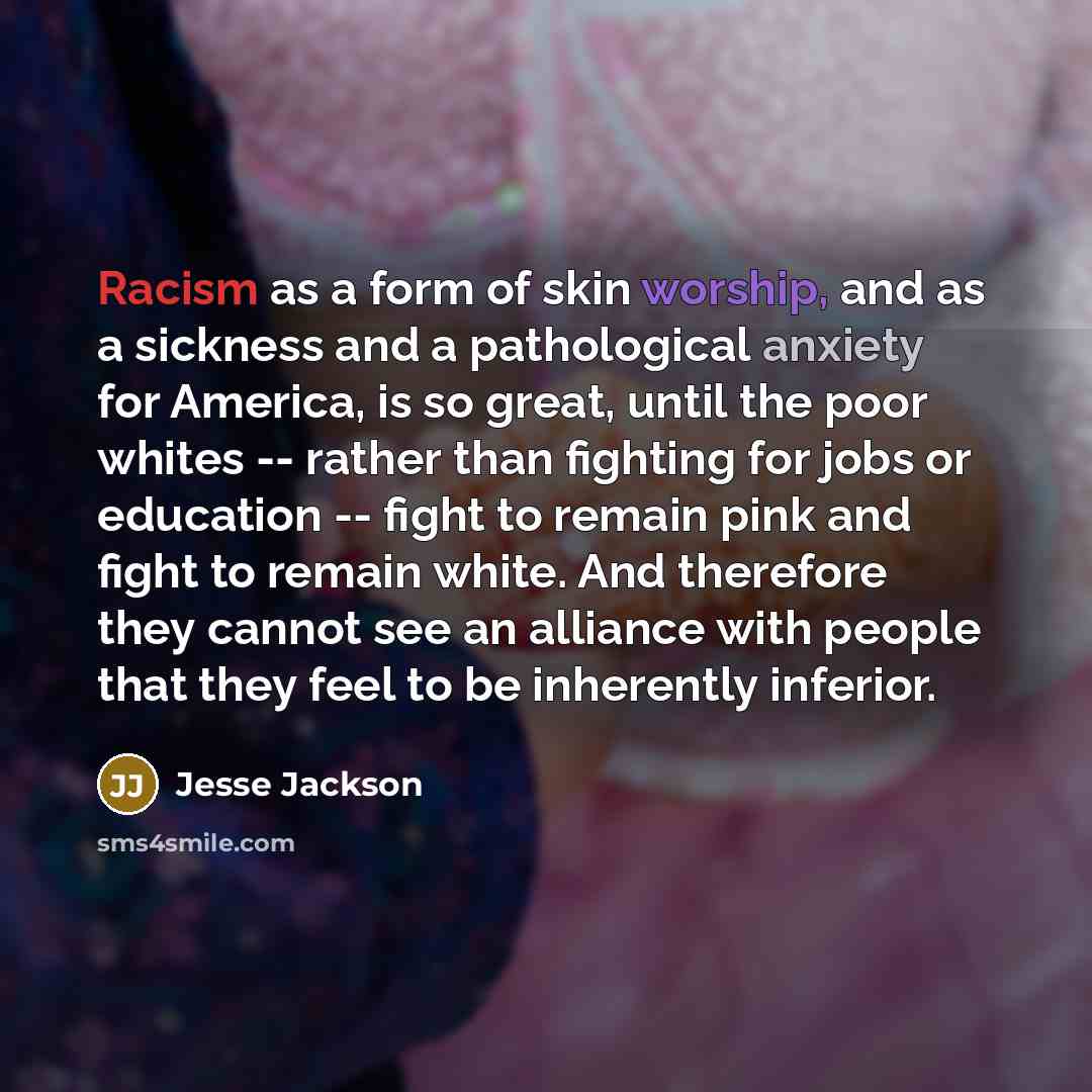 “Racism as a form of skin worship, and as a…” quote by Jesse Jackson