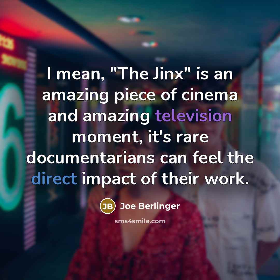 “I mean, "The Jinx" is an amazing piece of cinema…” quote by Joe Berlinger