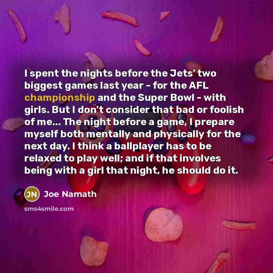 “I spent the nights before the Jets' two biggest games…” quote by Joe Namath