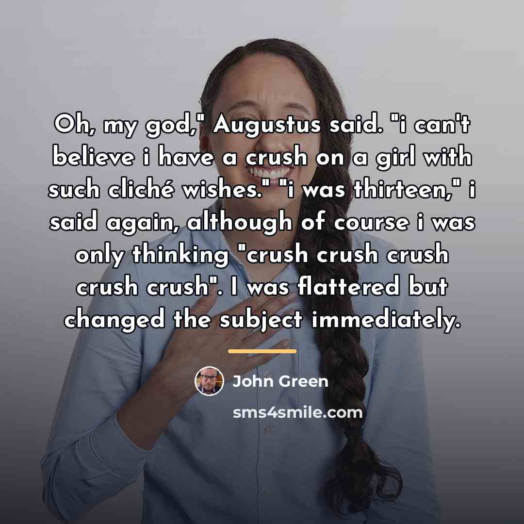 “Oh, my god," Augustus said. "i can't believe i have…” quote by John Green